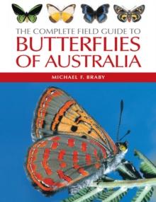 The Complete Field Guide to Butterflies of Australia