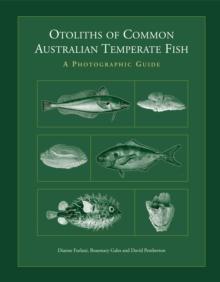 Otoliths of Common Australian Temperate Fish : A Photographic Guide