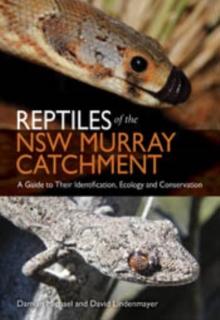 Reptiles of the NSW Murray Catchment : A Guide to Their Identification, Ecology and Conservation