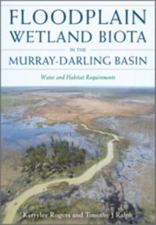 Floodplain Wetland Biota in the Murray-Darling Basin : Water and Habitat Requirements