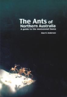 The Ants of Northern Australia : A Guide to the Monsoonal Fauna