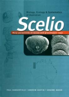 Biology, Ecology and Systematics of Australian Scelio : Wasp Parasitoids of Locust and Grasshopper Eggs