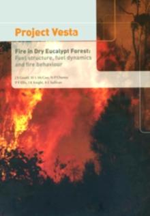 Project Vesta: Fire in Dry Eucalypt Forest : Fuel Structure, Fuel Dynamics and Fire Behaviour