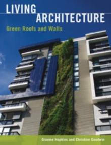 Living Architecture : Green Roofs and Walls