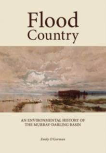 Flood Country : An Environmental History of the Murray-Darling Basin