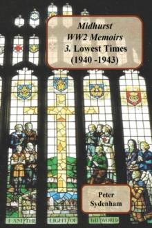 Midhurst WW2 Memoirs : 3. Lowest Times (1940-1943)