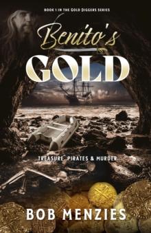 Benito's Gold : Treasure, Pirates and Murder