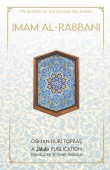 Imam Al-Rabbani : Ahmed Al-Sirhindi, The Reviver of the Second Millenium