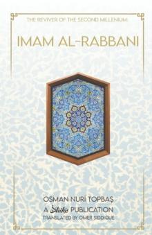 Imam Al-Rabbani : Ahmed Al-Sirhindi, The Reviver of the Second Millenium