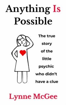 Anything Is Possible: The true story of the little psychic who didn't have a clue