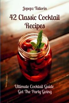 42 Classic Cocktail Recipes : Ultimate Cocktail Guide  Get The Party Going