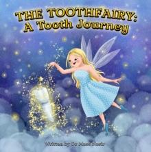 The Toothfairy: A Tooth Journey : A Tooth Journey