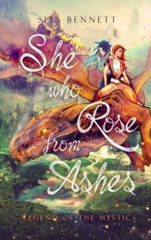 She Who Rose From Ashes : Leg?nd of the Mystics