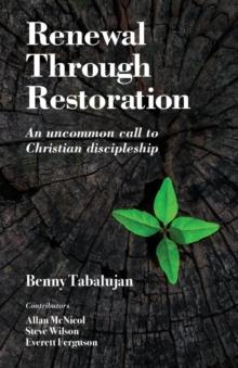 Renewal Through Restoration : An uncommon call to Christian discipleship