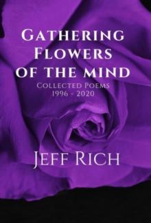 Gathering Flowers of the Mind: Collected Poems 1996-2020 : Collected Poems