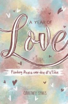 A Year of Love : Finding peace one day at a time