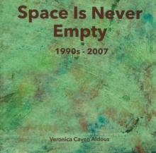 Space Is Never Empty 1990s - 2007