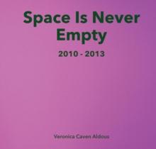 Space Is Never Empty 2010 - 2013