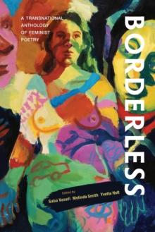 Borderless : A transnational anthology of feminist poetry: A transnational anthology of