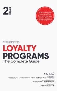 Loyalty Programs : The Complete Guide (2nd Edition)