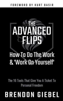 THE ADVANCED FLIPS : How To Do The Work & 'Work On Yourself'