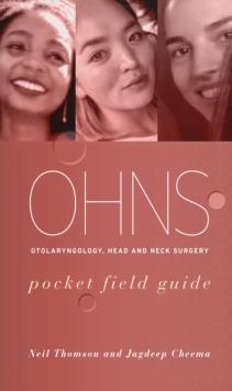 OHNS--Otolaryngology; Head and Neck surgery : pocket field guide