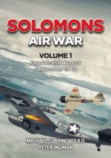 Solomons Air War Volume 1 : Guadalcanal August - September 1942