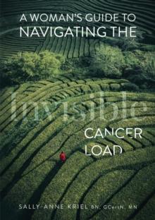 A Woman's Guide to Navigating the Invisible Cancer Load