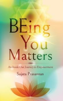 Being You Matters : An Inside Out Journey to Empowerment