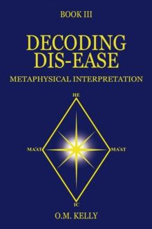 DECODING DIS-EASE : METAPHYSICAL INTERPRETATION