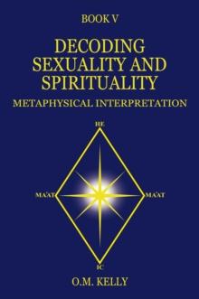 DECODING SEXUALITY AND SPIRITUALITY : METAPHYSICAL INTERPRETATION