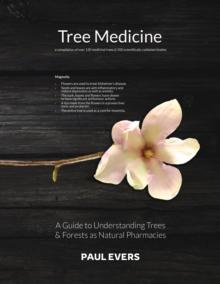 Tree Medicine - a Guide to Understanding Trees & Forests as Natural Pharmacies : a compilation of over 120 medicinal trees & 500 scientifically validated studies