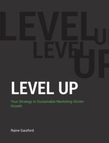 Level-Up : Your Strategy to Sustainable Marketing-Driven Growth