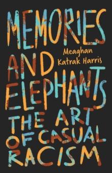 Memories and Elephants : The art of casual racism