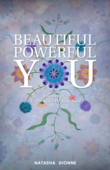 Beautiful Powerful You : Journey In - To The Voice Of your Soul