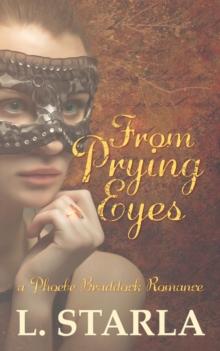 From Prying Eyes : A Phoebe Braddock Romance