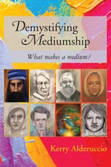 Demystifying Mediumship : what makes a medium?