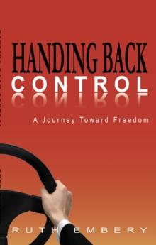 Handing Back Control : A journey toward freedom