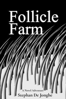 Follicle  Farm : A Novel Adventure