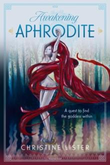 Awakening Aphrodite : A quest to find the goddess within