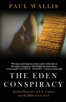 The Eden Conspiracy : Ancient Memories of ET Contact and the Bible before God