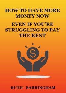 How to Have More Money Now Even If You're Struggling to Pay the Rent