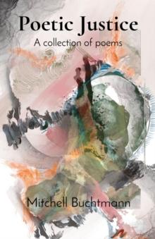 Poetic Justice : A collection of poems