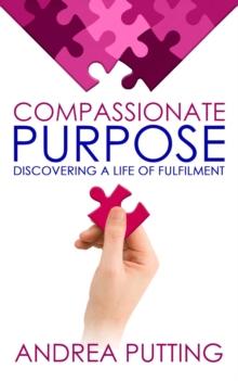 Compassionate Purpose : Discovering a Life of Fulfilment