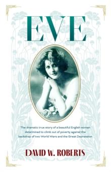 Eve : The Dramatic True Story of a beautiful English woman