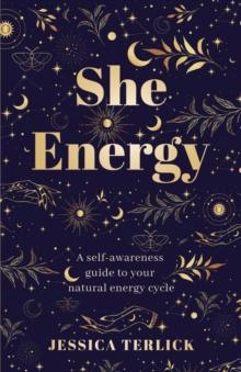 She Energy : A self-awareness guide to your natural energy cycle