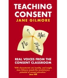 Teaching Consent : Real voices from the Consent Classroom