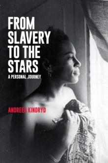 From Slavery to the Stars : A Personal Journey