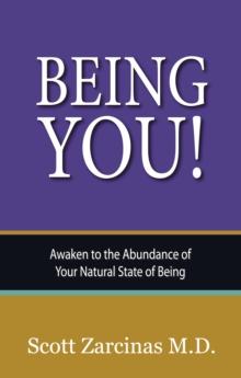 Being YOU! : Awaken to the Abundance of Your Natural State of Being