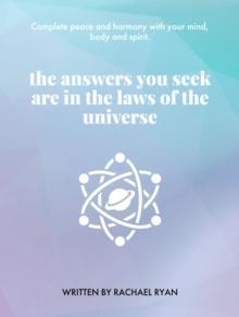 The answers you seek are in the laws of the universe